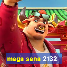 mega sena 2132