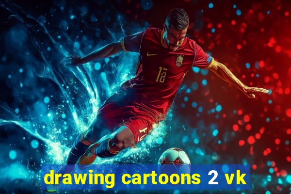 drawing cartoons 2 vk