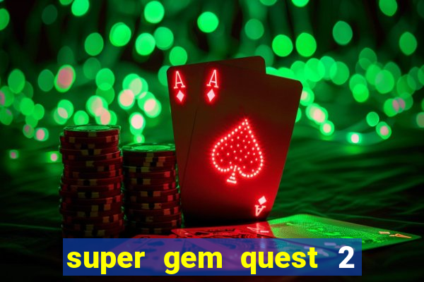 super gem quest 2 blast mania