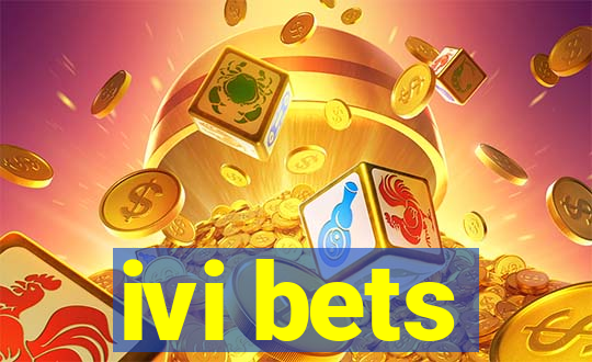 ivi bets