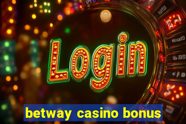 betway casino bonus