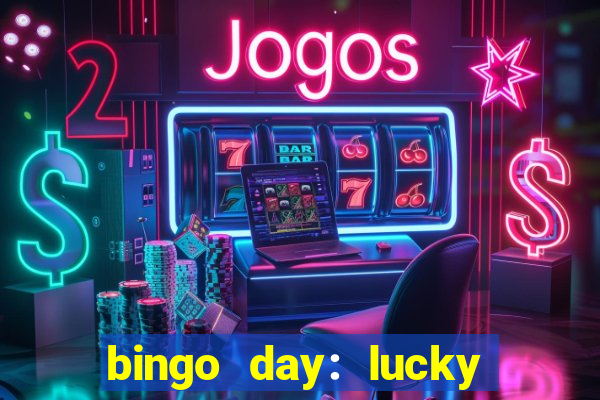 bingo day: lucky to win