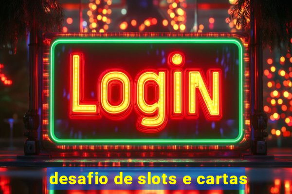 desafio de slots e cartas