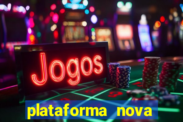 plataforma nova pagando cassino