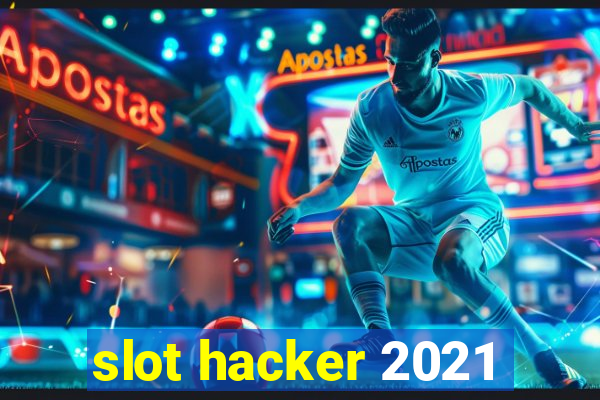 slot hacker 2021