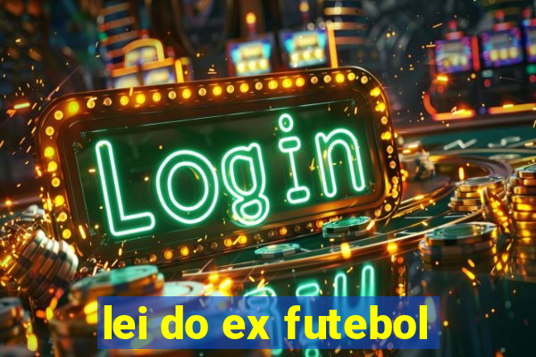 lei do ex futebol