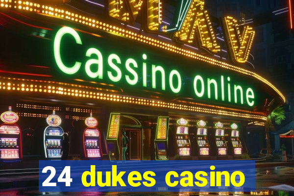 24 dukes casino