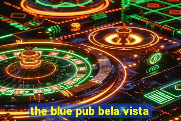 the blue pub bela vista