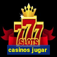 casinos jugar