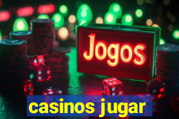 casinos jugar