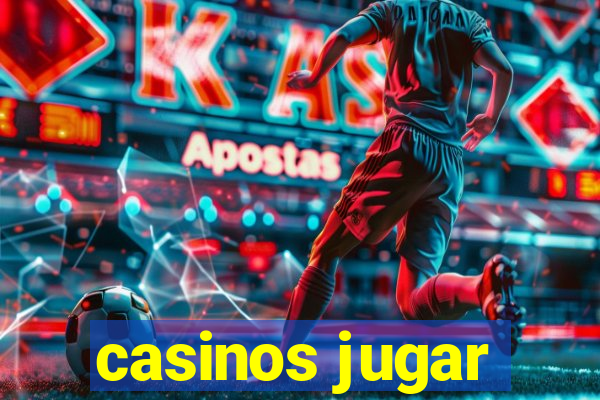 casinos jugar