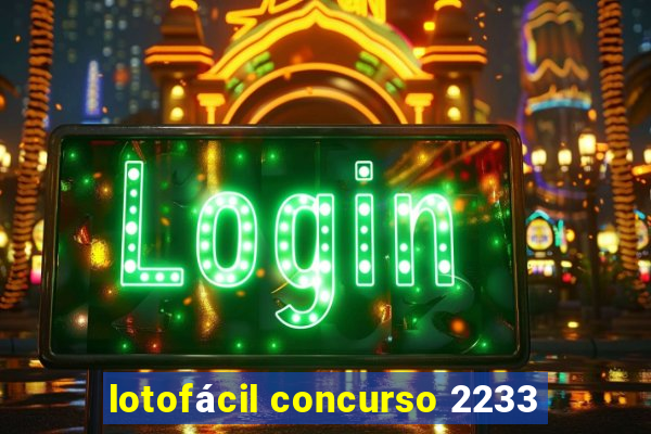 lotofácil concurso 2233