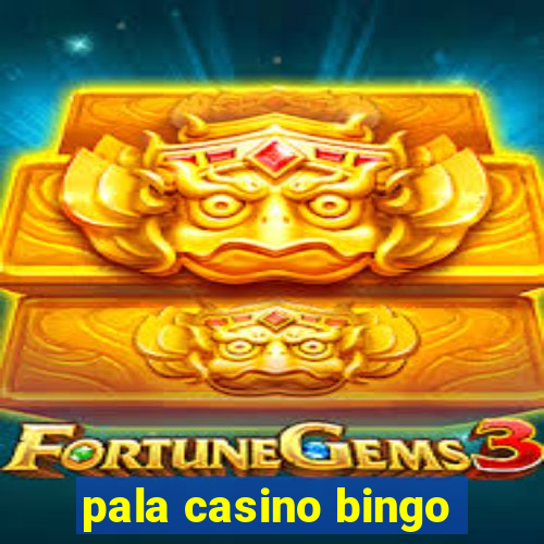 pala casino bingo