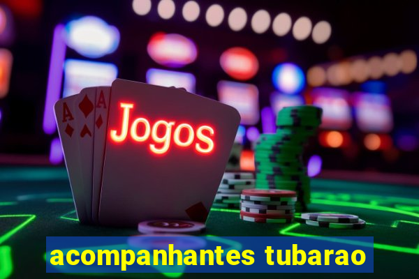 acompanhantes tubarao