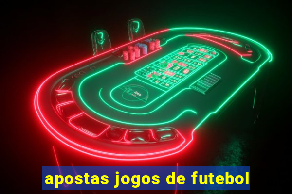 apostas jogos de futebol