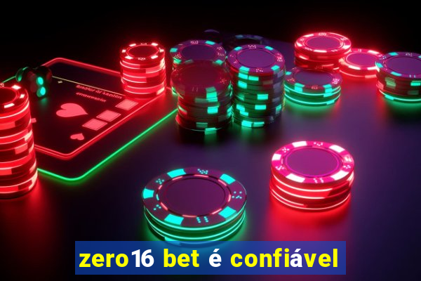 zero16 bet é confiável