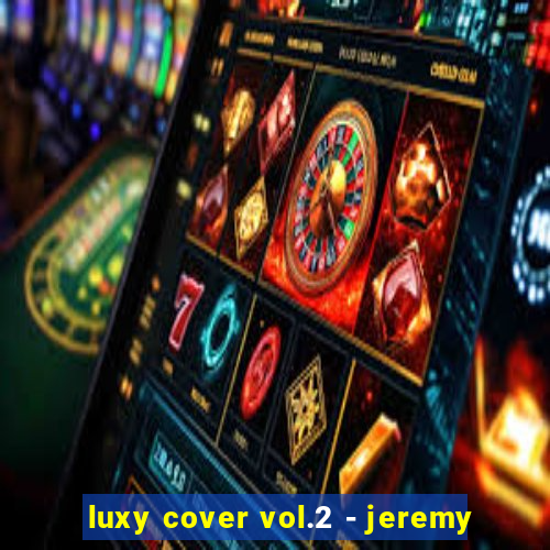 luxy cover vol.2 - jeremy