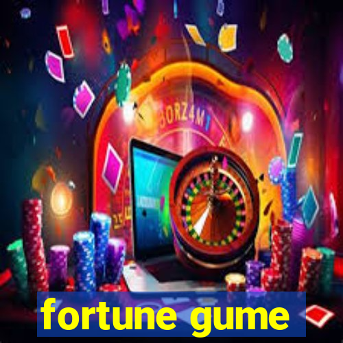 fortune gume