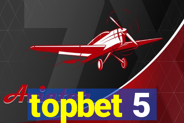 topbet 5