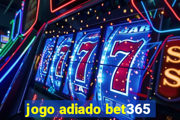 jogo adiado bet365