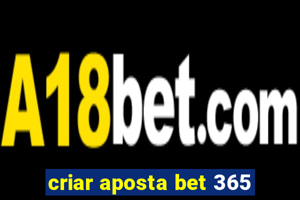 criar aposta bet 365