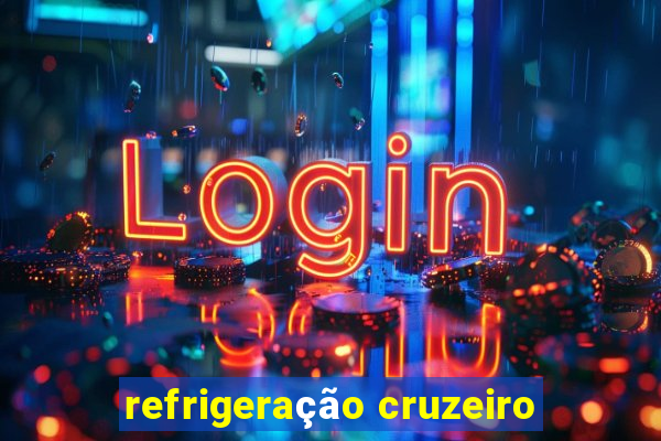 refrigeração cruzeiro