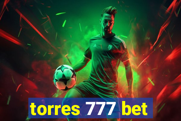 torres 777 bet