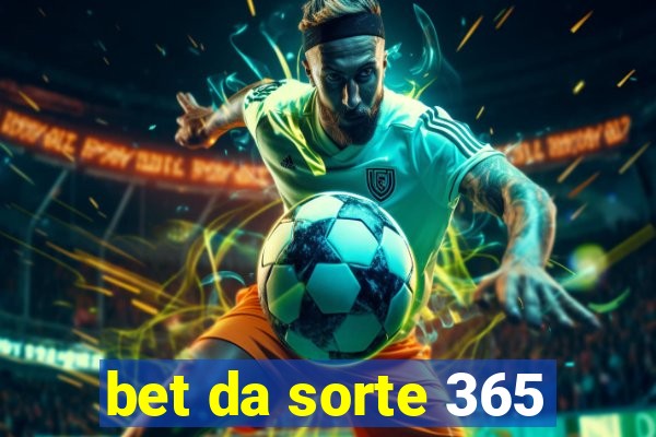 bet da sorte 365