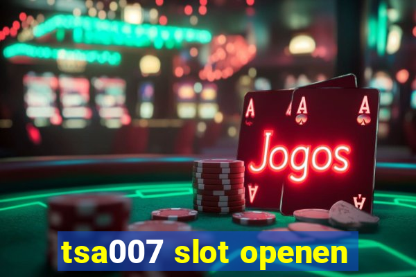 tsa007 slot openen