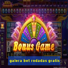 galera bet rodadas gratis