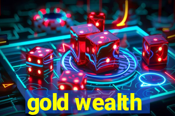 gold wealth