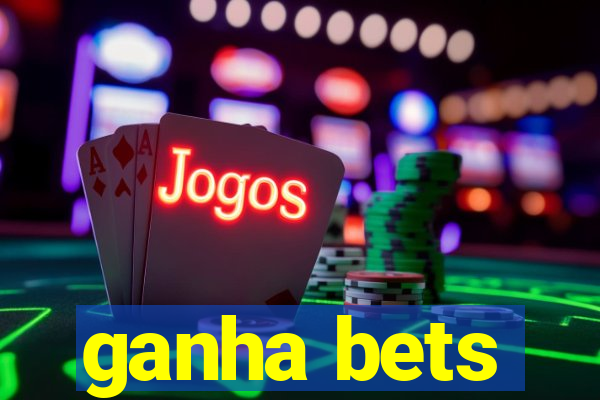 ganha bets