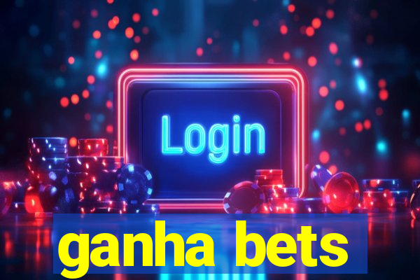 ganha bets