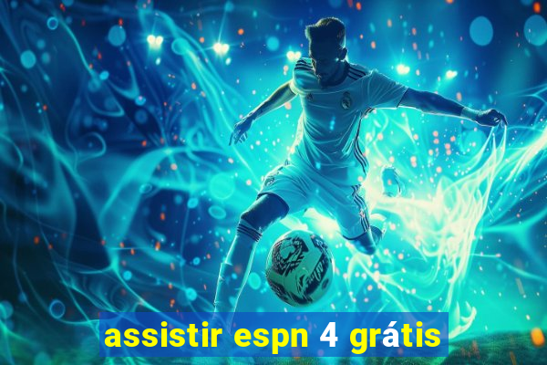 assistir espn 4 grátis