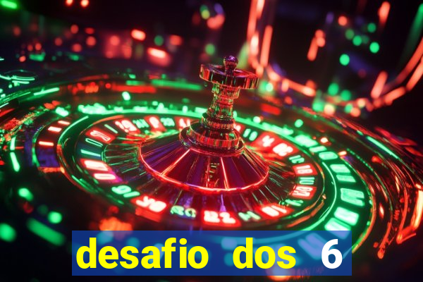 desafio dos 6 placares bet365