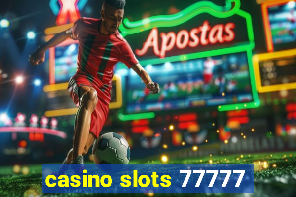 casino slots 77777