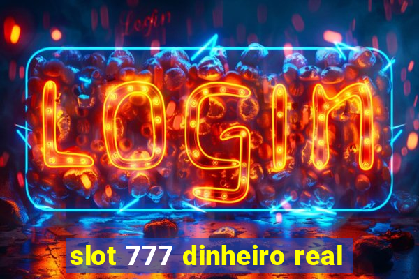 slot 777 dinheiro real