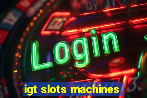 igt slots machines