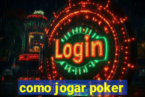 como jogar poker