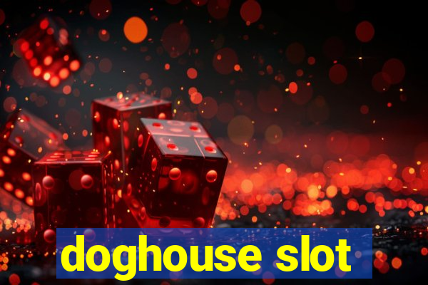 doghouse slot