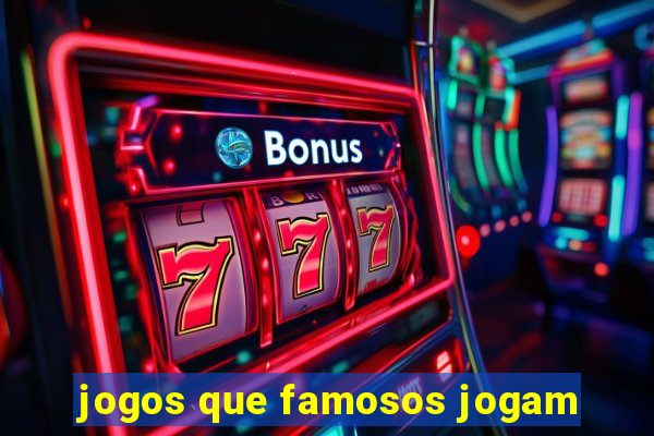 jogos que famosos jogam