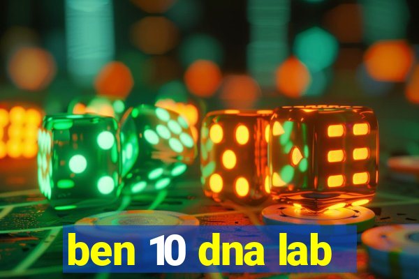 ben 10 dna lab