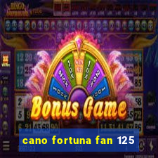 cano fortuna fan 125