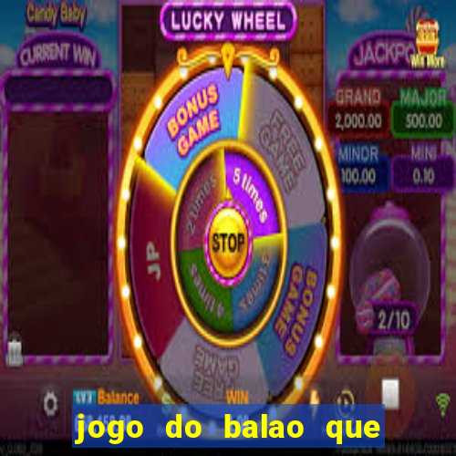 jogo do balao que da dinheiro