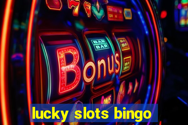 lucky slots bingo