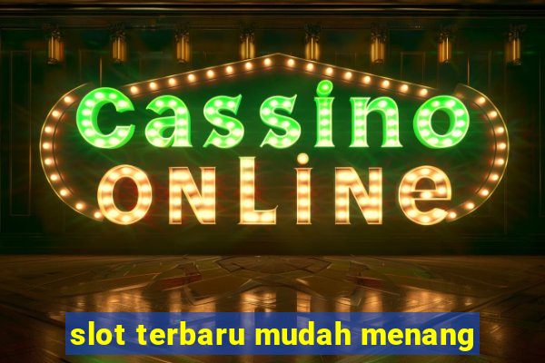 slot terbaru mudah menang