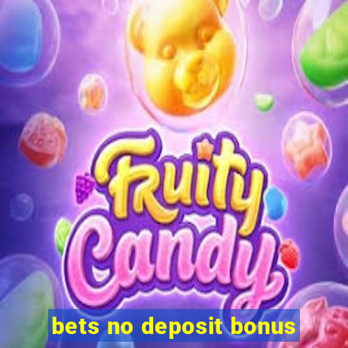 bets no deposit bonus