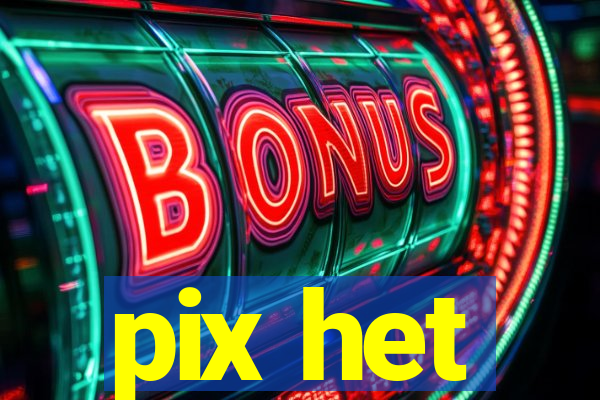 pix het