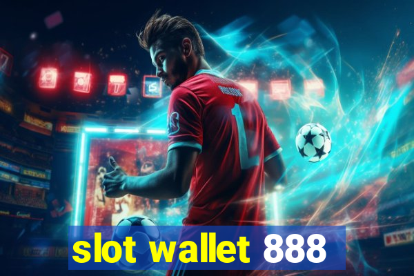 slot wallet 888