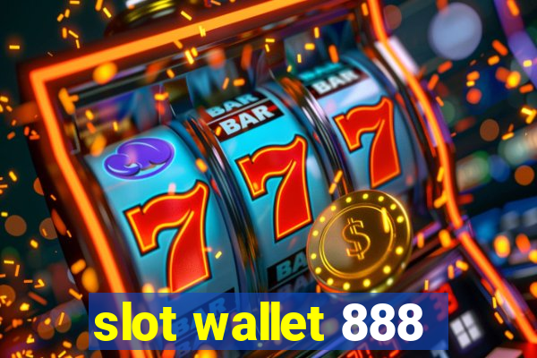 slot wallet 888